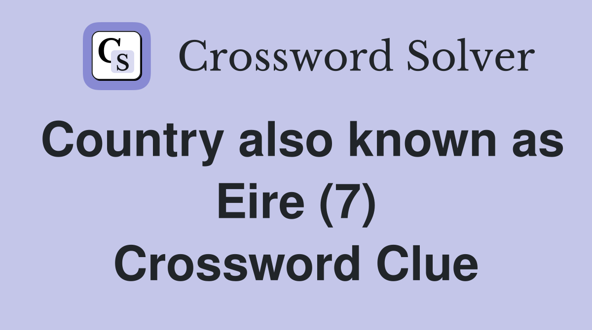 Country also known as Eire (7) Crossword Clue
