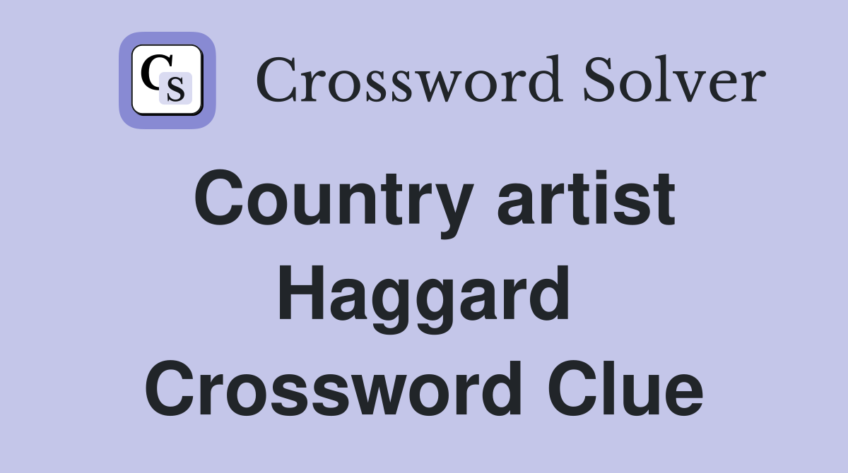 Country artist Haggard Crossword Clue