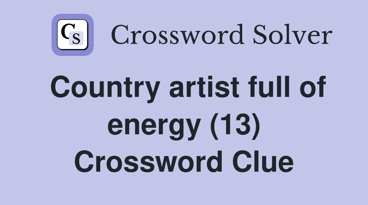 Country artist full of energy (13) Crossword Clue