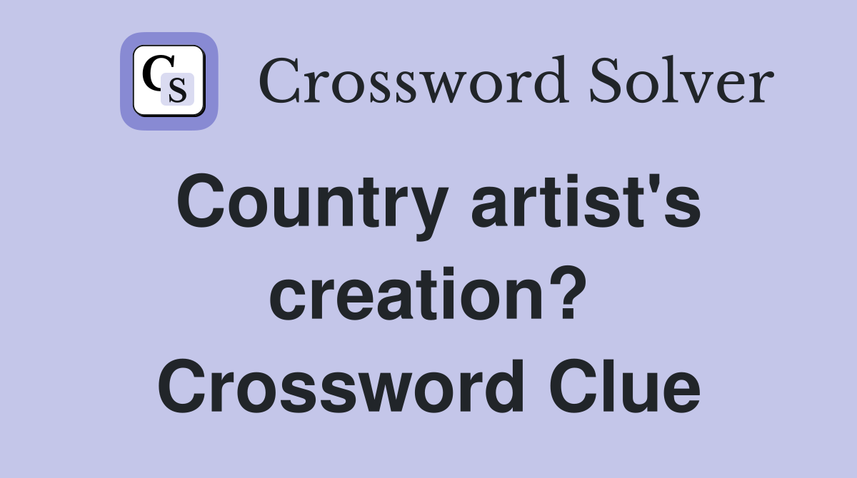 Country artist's creation? Crossword Clue