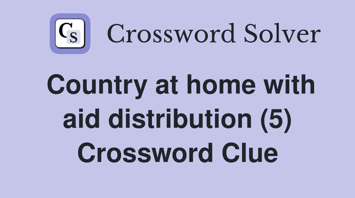 Country at home with aid distribution (5) Crossword Clue