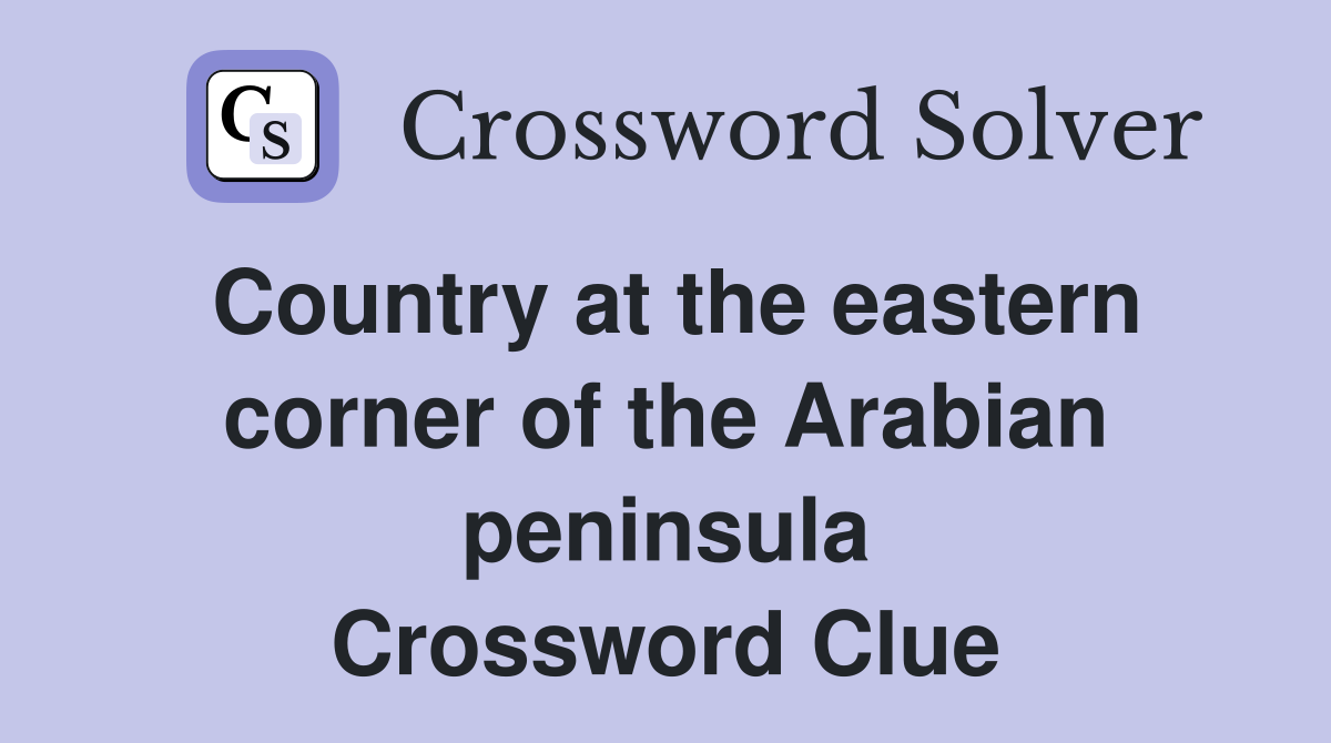 Country at the eastern corner of the Arabian peninsula Crossword Clue