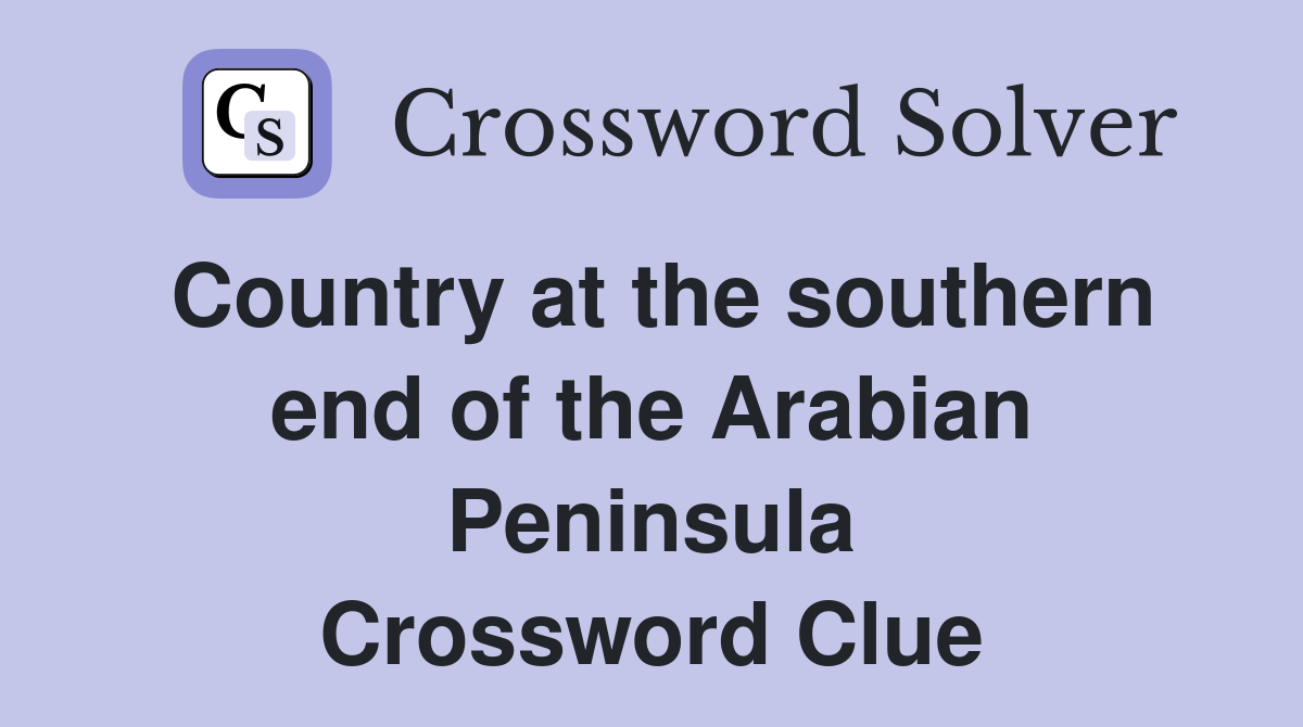 Country at the southern end of the Arabian Peninsula Crossword Clue
