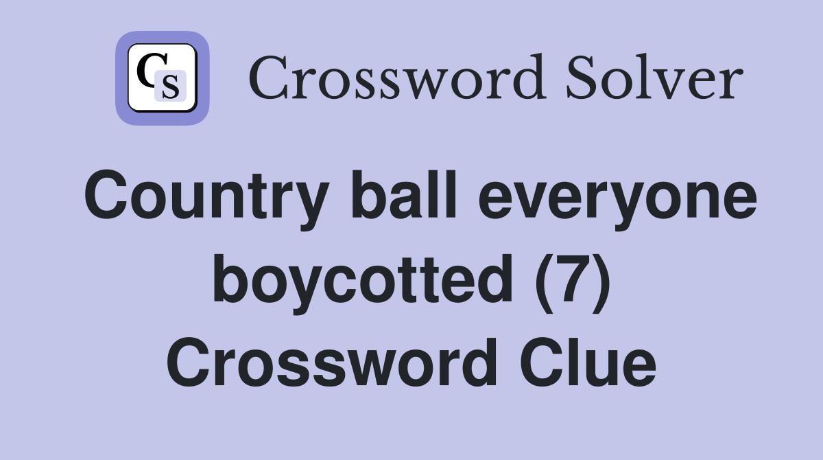 Country ball everyone boycotted (7) Crossword Clue