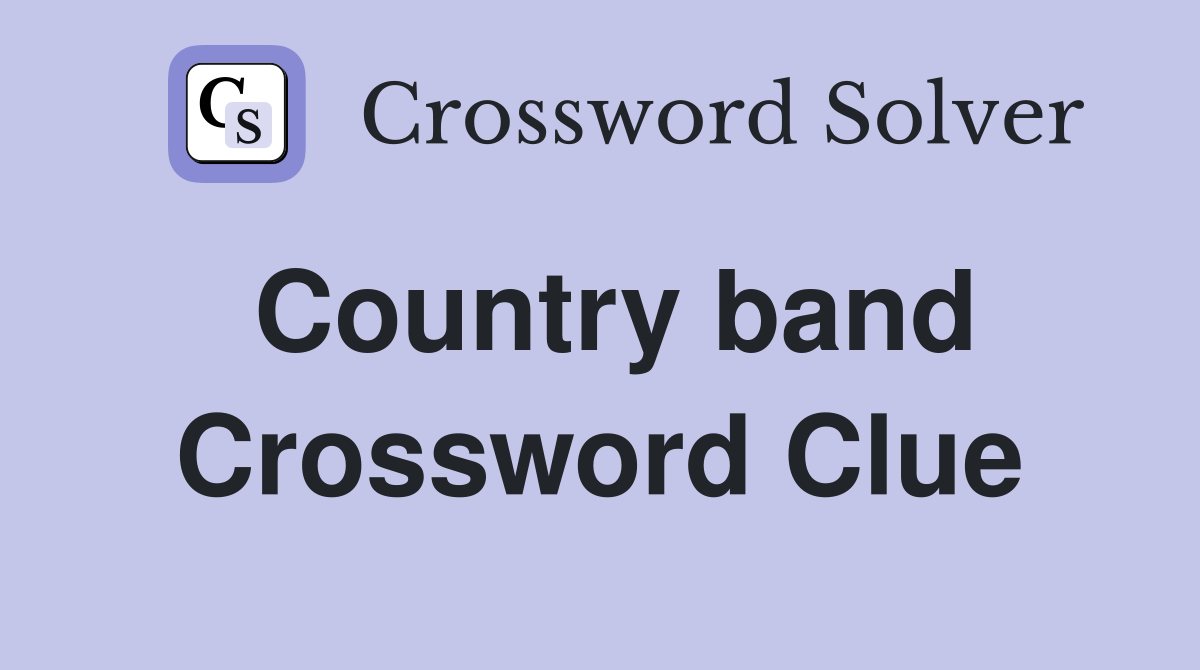 Country band Crossword Clue