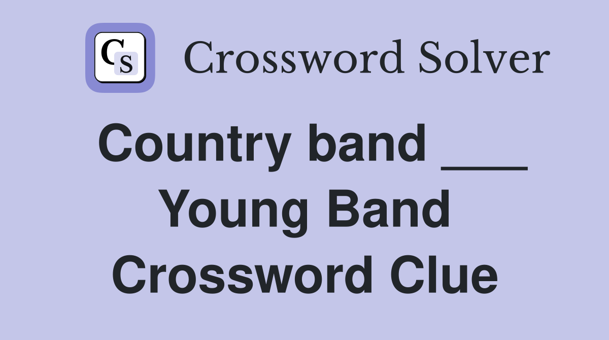 Country band ___ Young Band Crossword Clue