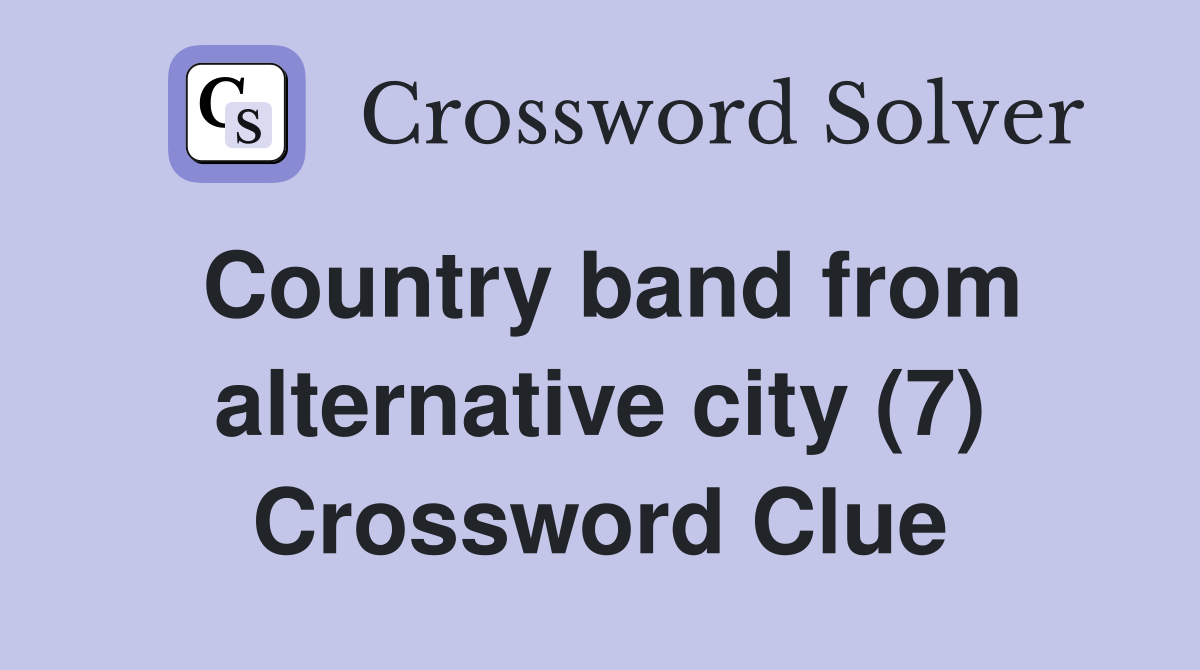 Country band from alternative city (7) Crossword Clue