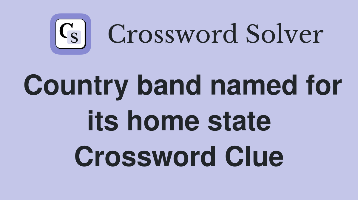 Country band named for its home state Crossword Clue