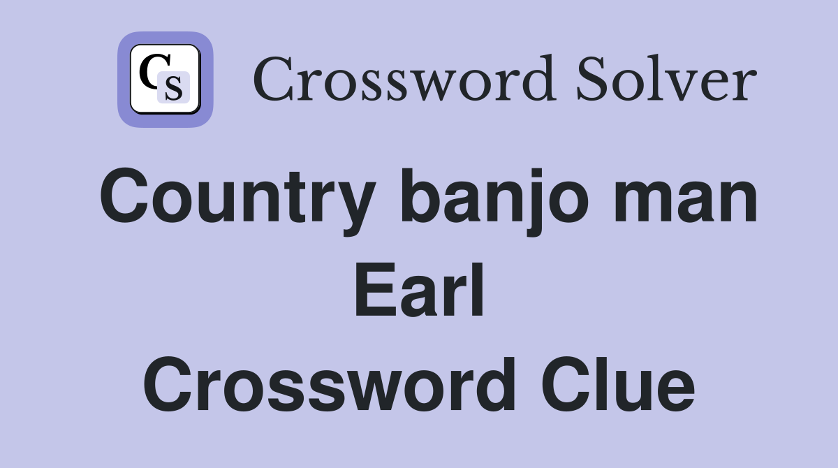 Country banjo man Earl Crossword Clue
