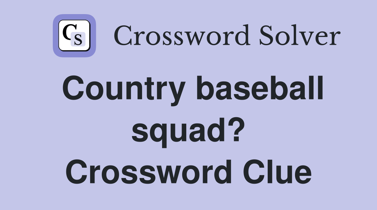 Country baseball squad? Crossword Clue