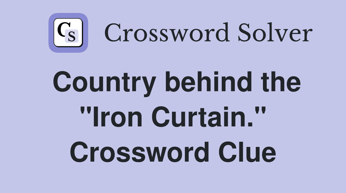 Country behind the "Iron Curtain." Crossword Clue