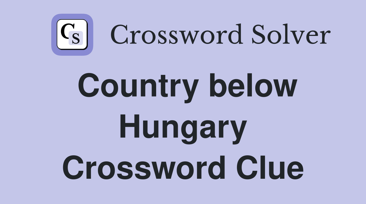 Country below Hungary Crossword Clue