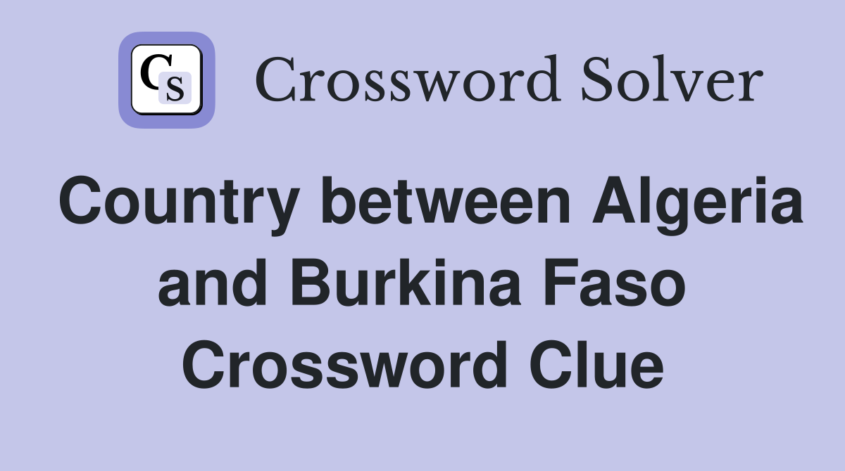 Country between Algeria and Burkina Faso Crossword Clue