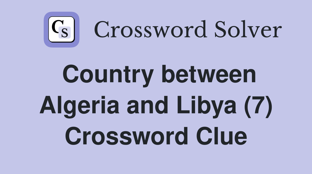 Country between Algeria and Libya (7) Crossword Clue