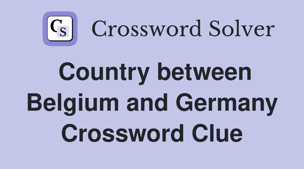 Country between Belgium and Germany Crossword Clue