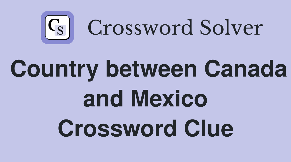 Country between Canada and Mexico Crossword Clue