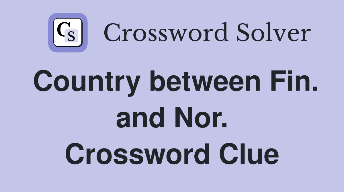 Country between Fin. and Nor. Crossword Clue