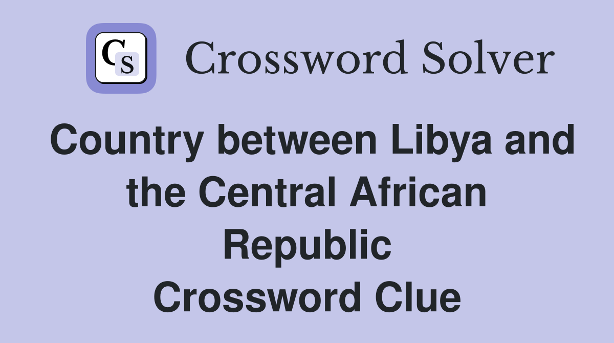 Country between Libya and the Central African Republic Crossword Clue
