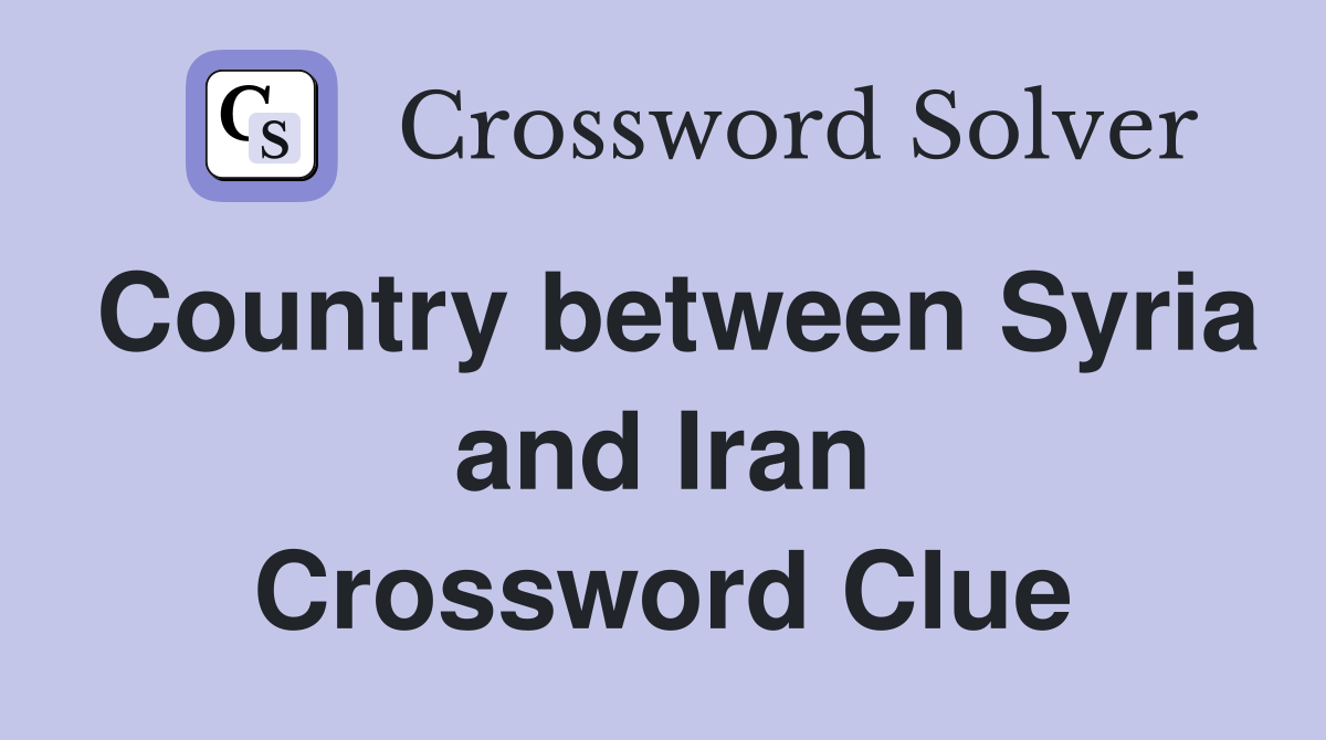 Country between Syria and Iran Crossword Clue