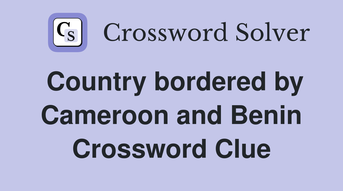 Country bordered by Cameroon and Benin Crossword Clue