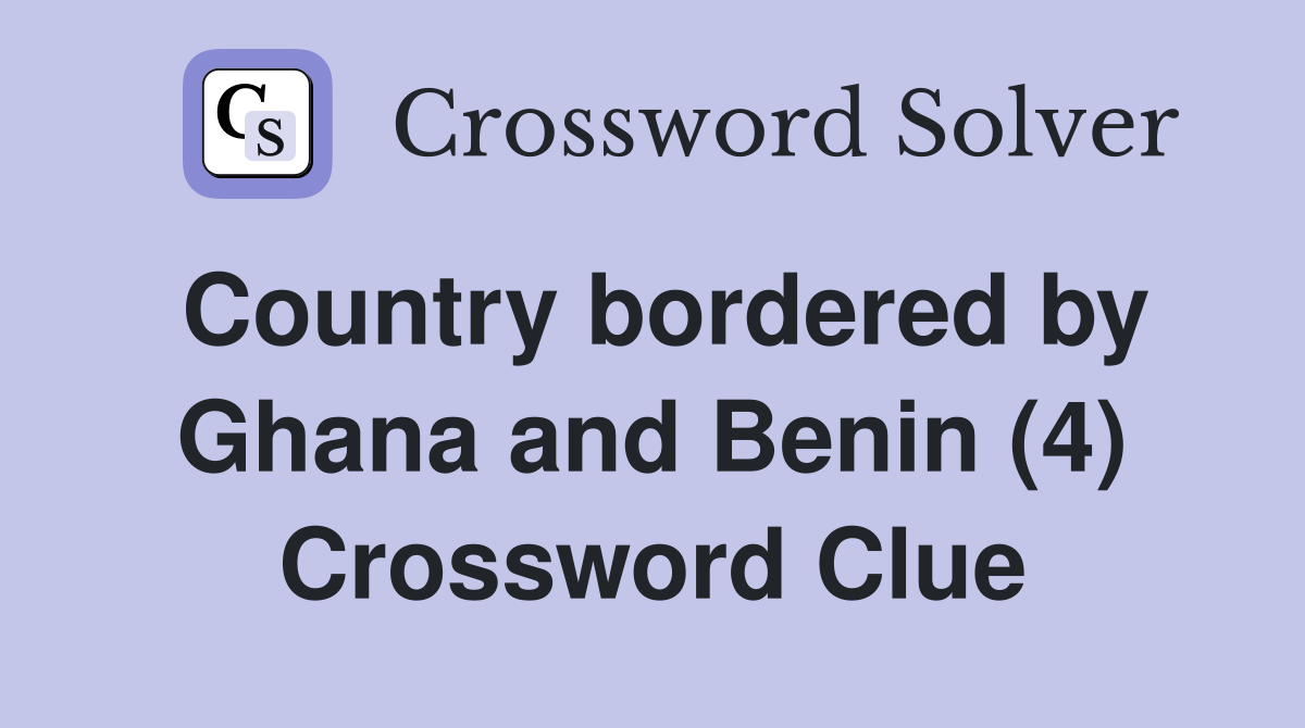 Country bordered by Ghana and Benin (4) Crossword Clue