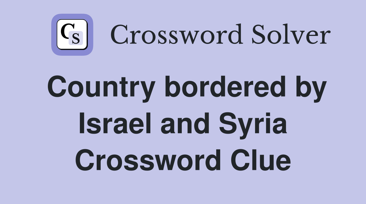 Country bordered by Israel and Syria Crossword Clue