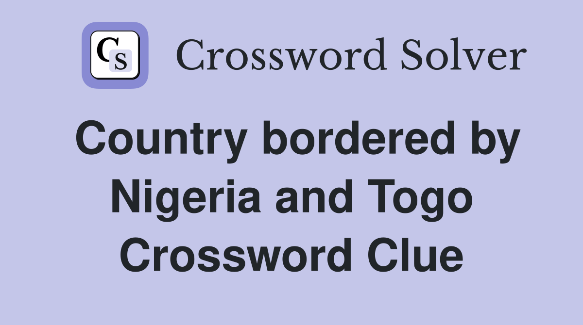 Country bordered by Nigeria and Togo Crossword Clue