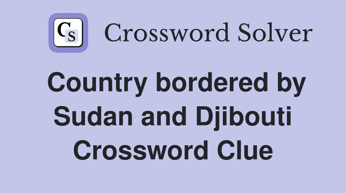 Country bordered by Sudan and Djibouti Crossword Clue