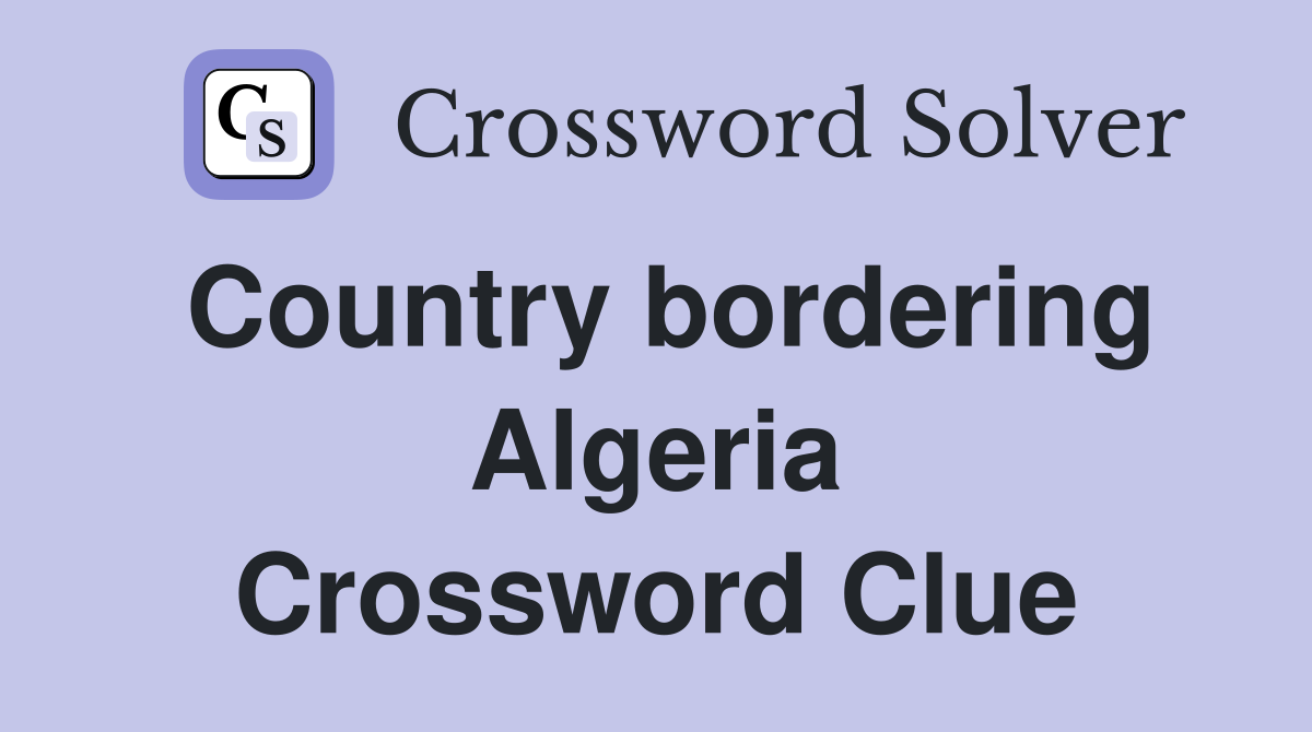 Country bordering Algeria Crossword Clue