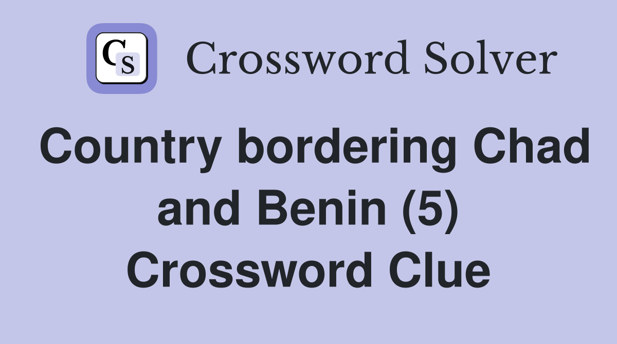 Country bordering Chad and Benin (5) Crossword Clue