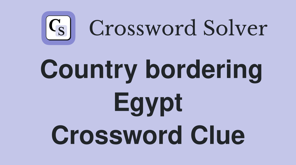 Country bordering Egypt Crossword Clue