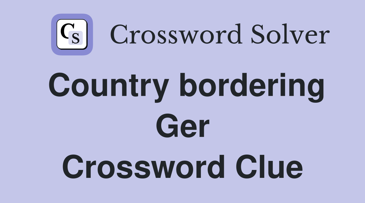 Country bordering Ger Crossword Clue Answers Crossword Solver