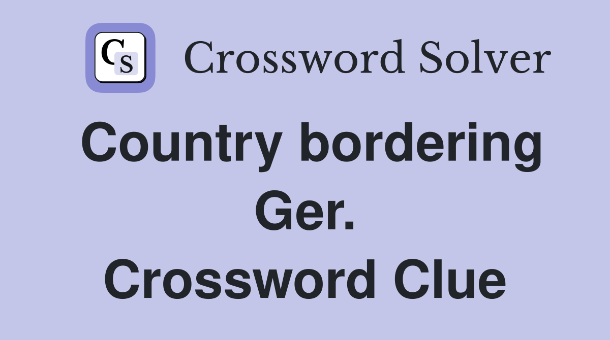 Country bordering Ger. Crossword Clue