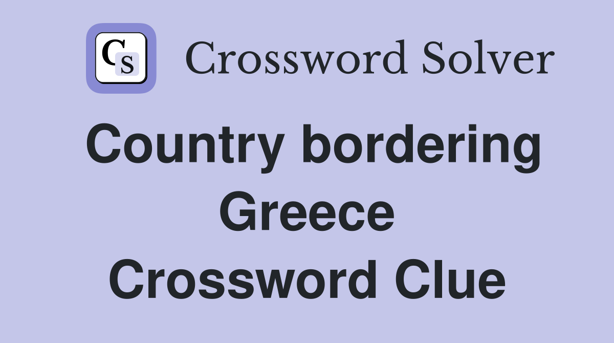 Country bordering Greece Crossword Clue