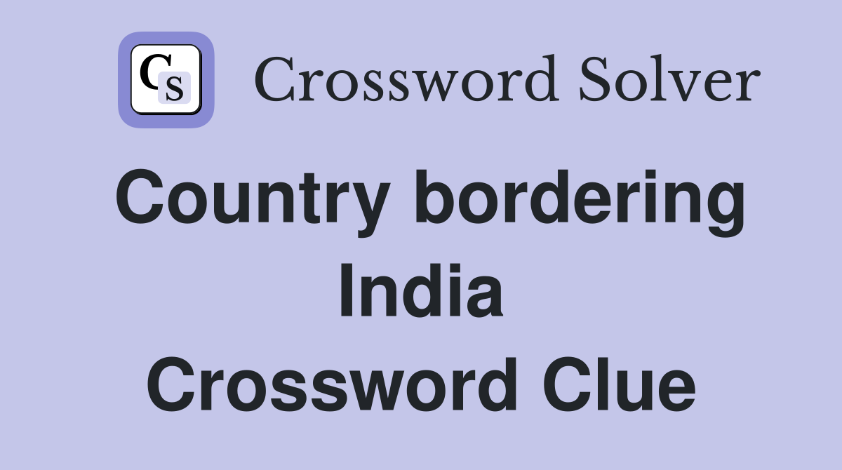 Country bordering India Crossword Clue