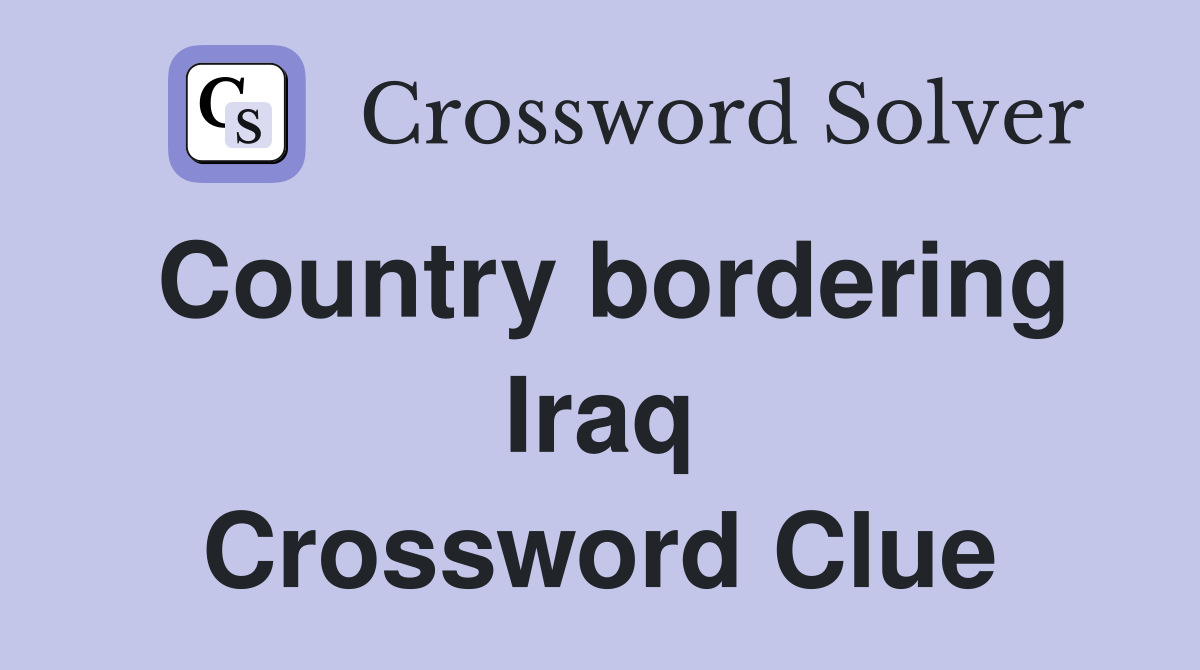 Country bordering Iraq Crossword Clue Answers Crossword Solver