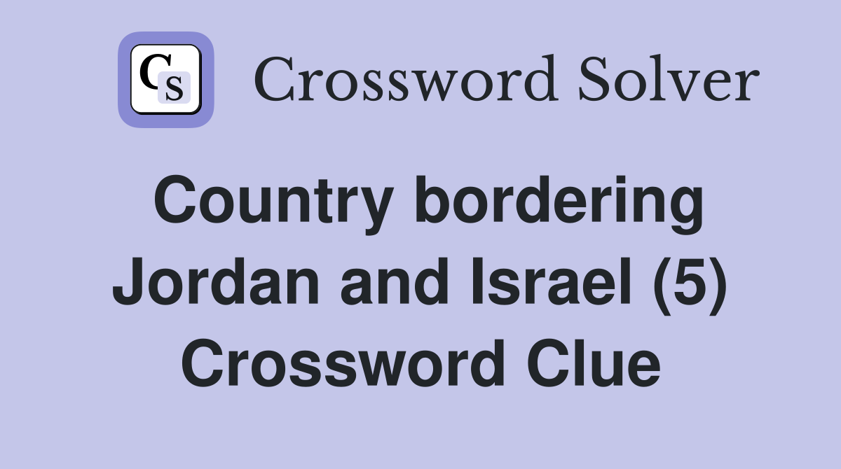 Country bordering Jordan and Israel (5) Crossword Clue