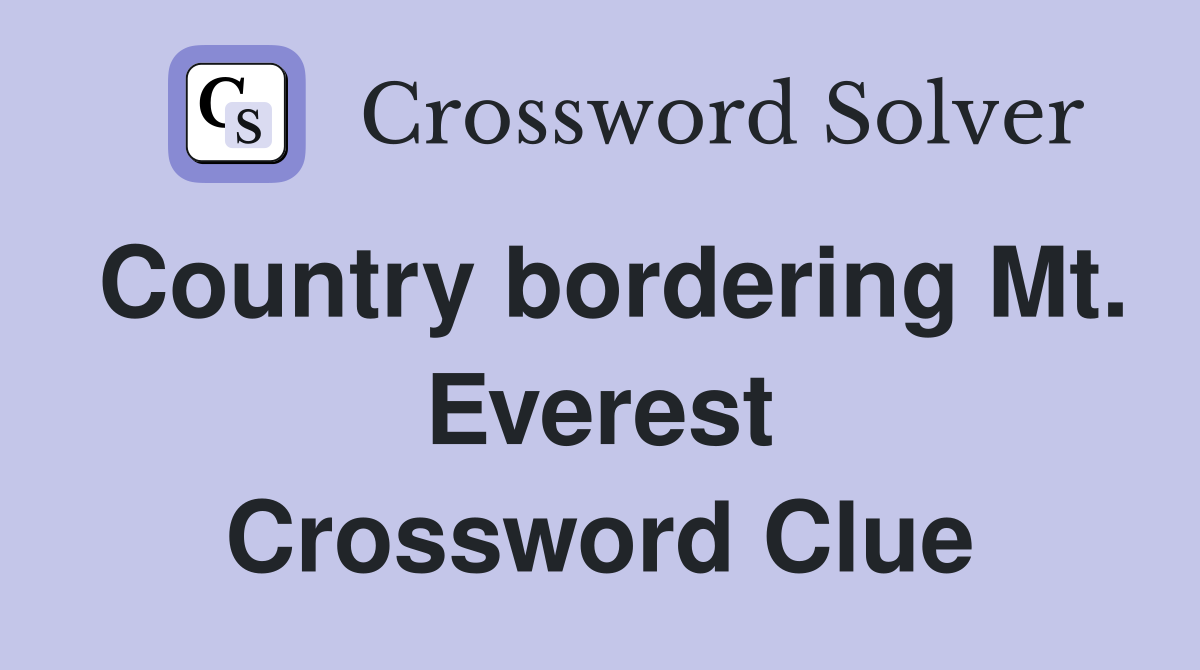 Country bordering Mt. Everest Crossword Clue