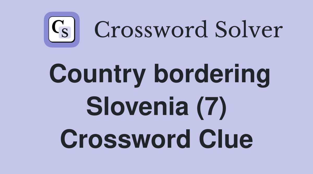 Country bordering Slovenia (7) Crossword Clue