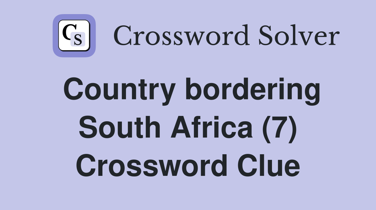 Country bordering South Africa (7) Crossword Clue