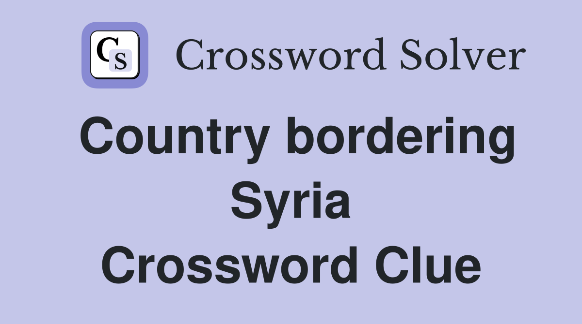 Country bordering Syria Crossword Clue