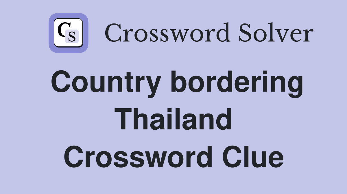 Country bordering Thailand Crossword Clue