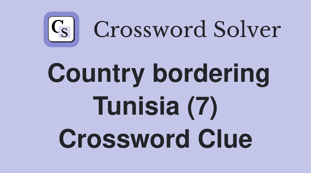 Country bordering Tunisia (7) Crossword Clue