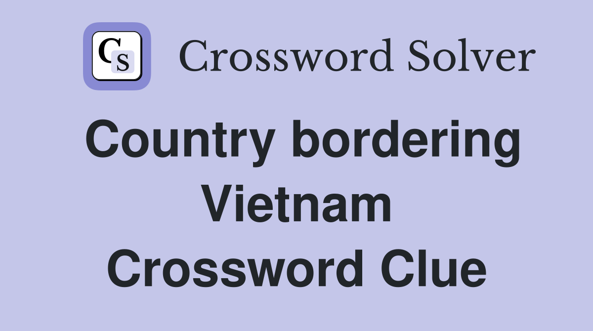 Country bordering Vietnam Crossword Clue