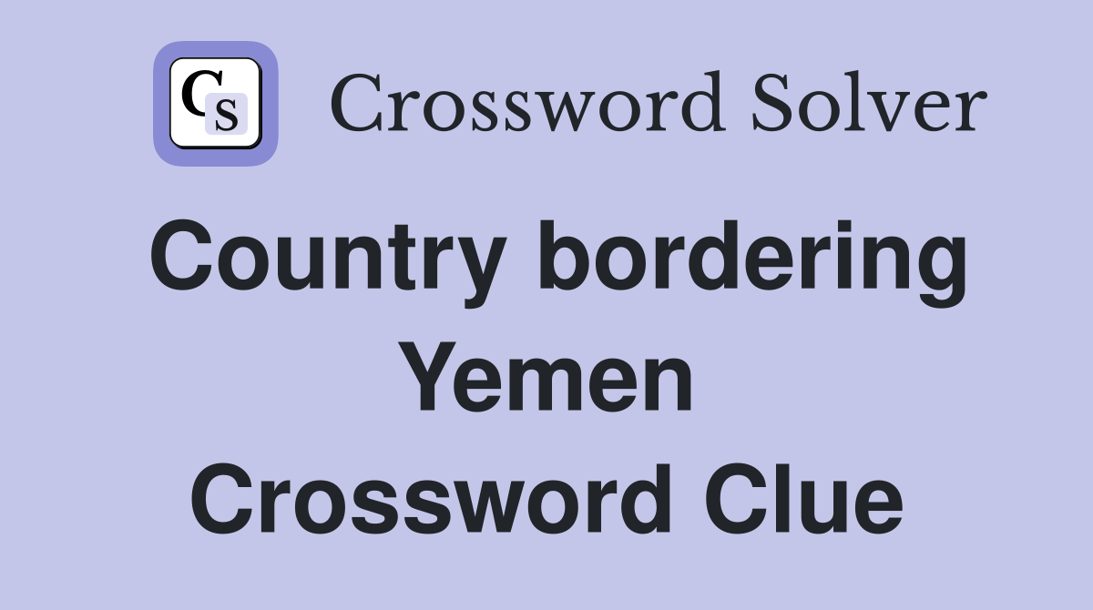 Country bordering Yemen Crossword Clue