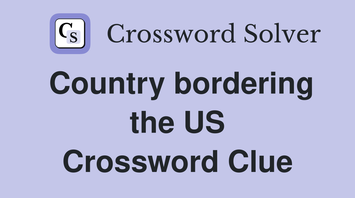 Country bordering the US Crossword Clue