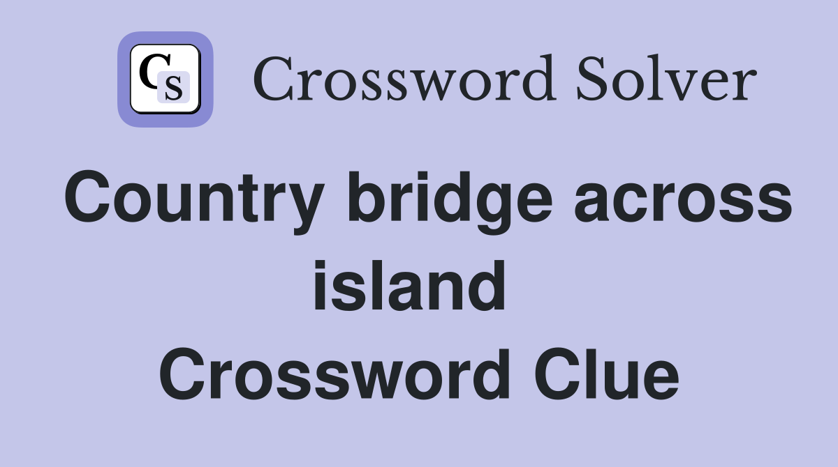 Country bridge across island  Crossword Clue