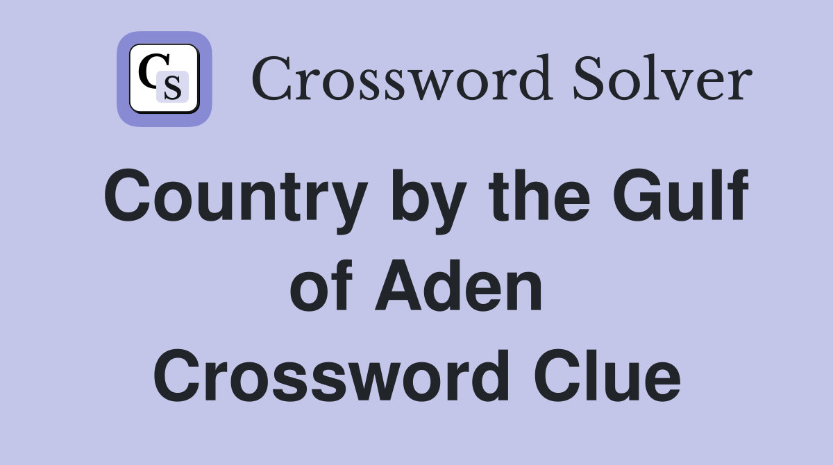 Country by the Gulf of Aden Crossword Clue