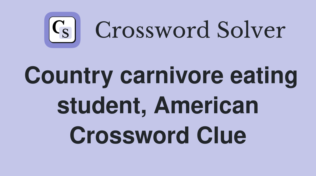Country carnivore eating student, American Crossword Clue