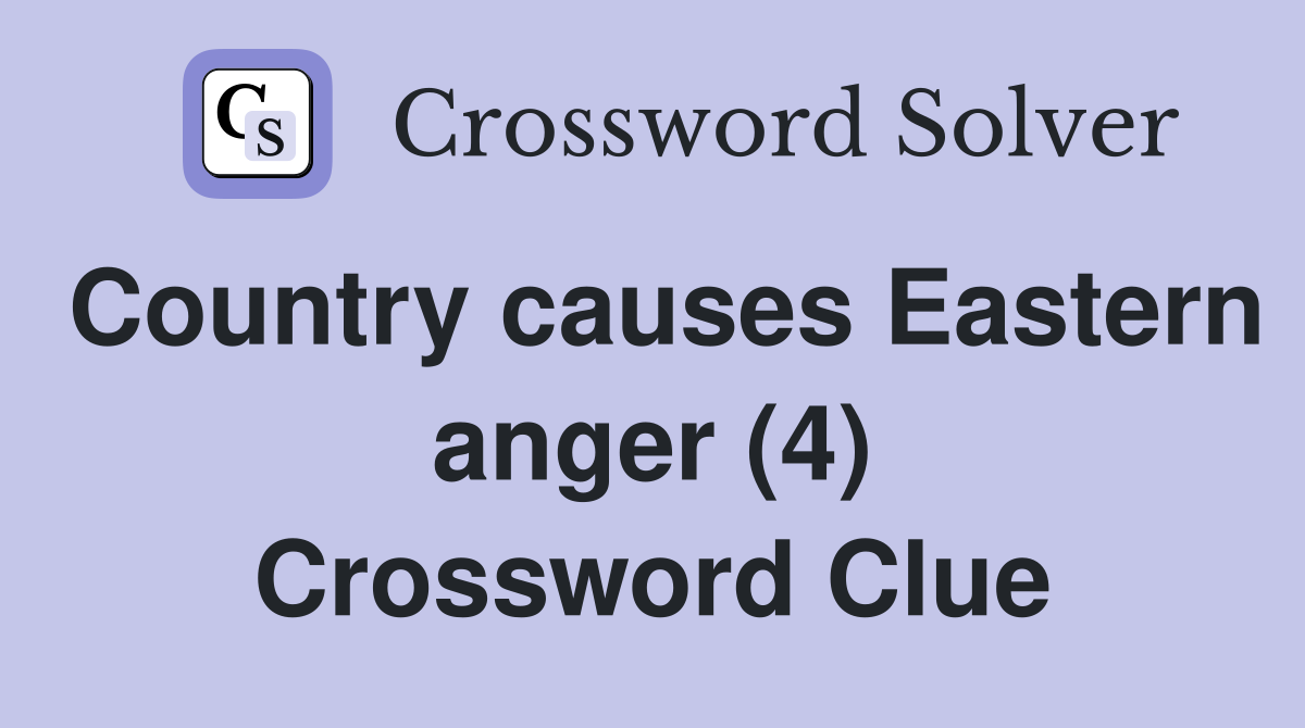 Country causes Eastern anger (4) Crossword Clue